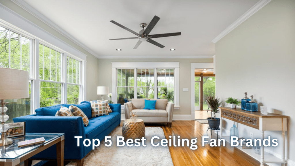 Top 5 Best Ceiling Fan Brands