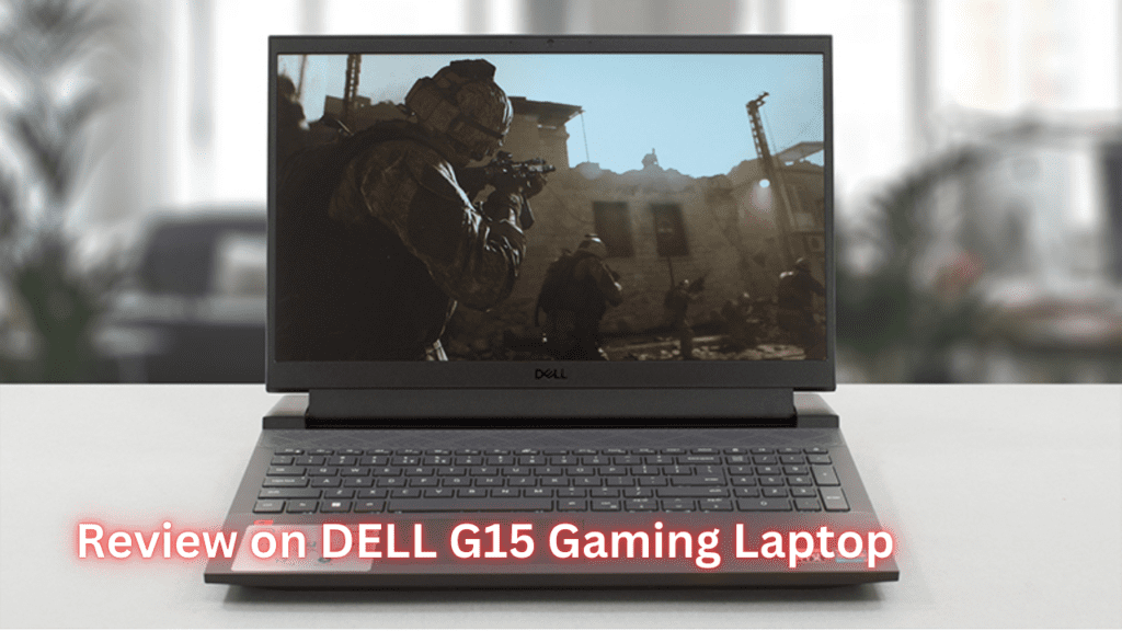 Review of Dell G15 Gaming Laptop