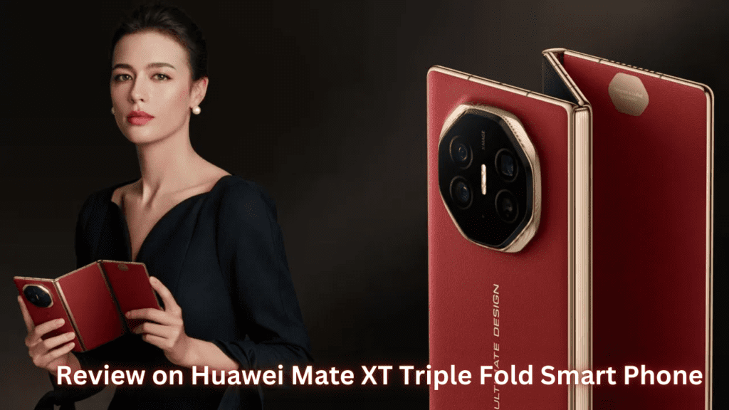 Review of Huawei Mate XT Triple Fold Smart Phone