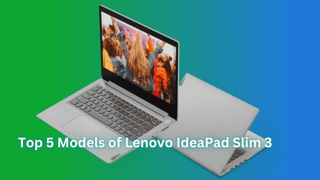 Top 5 Models of Lenovo IdeaPad Slim 3