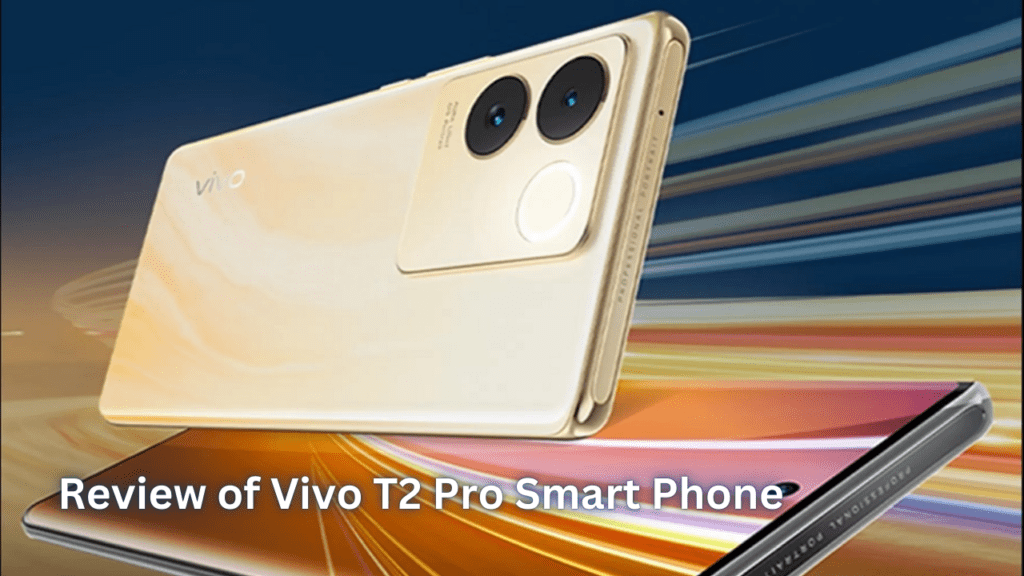 Review on Vivo T2 Pro Smart Phone